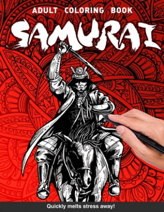 Kniha Samurai Adults Coloring Book: samurai warrior ronin bushido gift for adults relaxation art large creativity grown ups coloring relaxation stress rel Craft Genius Books