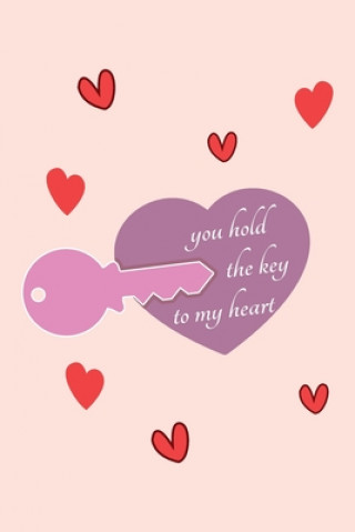 Kniha You hold the Key to my Heart: Romantic Valentine's Day Gift for Wife, Girlfriend, Husband or Boyfriend, unique Valentine's Day gift Ideas For Men an Lok Love Quotes