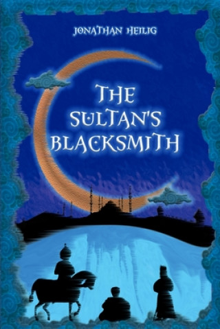 Knjiga Sultan's Blacksmith Jonathan Michael Heilig