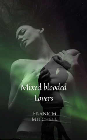 Knjiga Mixed Blooded Lovers Frank Michael Mitchell
