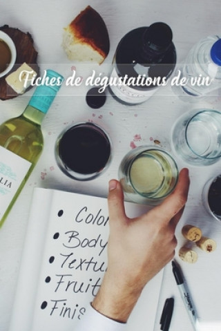 Knjiga Fiches de dégustations de vin: Carnet de Dégustation de Vins pour Noter vos vins préferés Wines Watch