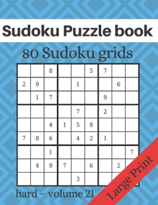 Kniha Sudoku Puzzle book - 80 Sudoku grids - Large Print: Level of difficulty Hard - Sudoku puzzle game book for adults - volume 21 - 8.5x11 inches Katz Journal