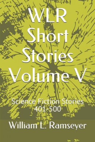 Buch WLR Short Stories Volume V: Science Fiction Stories 401-500 William L. Ramseyer