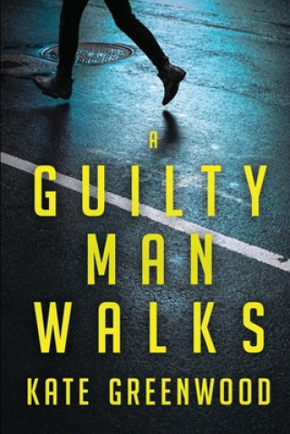 Buch Guilty Man Walks Kate Greenwood