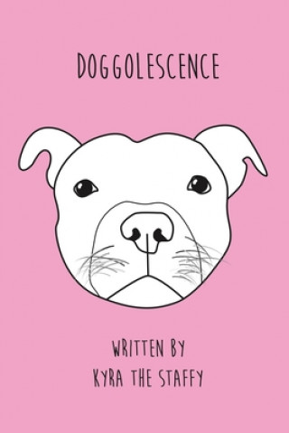 Kniha Doggolescence: Poems by Kyra The Staffy Rachel Oates