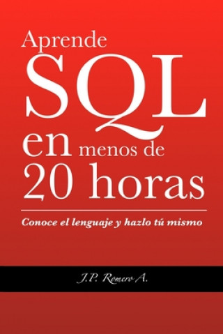 Książka Aprende SQL en menos de 20 horas. Juan Pablo Romero Aguirre