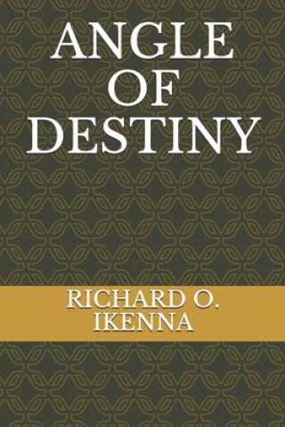 Knjiga Angle of Destiny Richard O. Ikenna