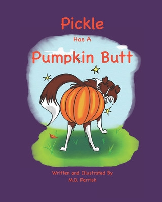 Knjiga Pickle Has A Pumpkin Butt M. D. Parrish