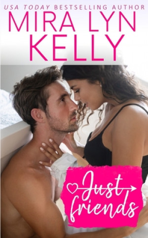 Livre Just Friends: A Friends To Lovers Romance Mira Lyn Kelly