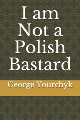 Book I am Not a Polish Bastard Hattie Kaznowsky