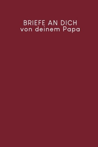 Kniha Briefe an Dich von deinem Papa: Erinnerungsbuch für Dein Baby - Motiv: Rot Gerda Wagner