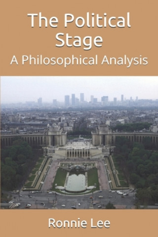 Könyv The Political Stage: A Philosophical Analysis Ronnie Ka Ching Lee