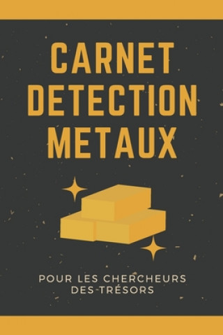 Carte Carnet Détection Métaux pour les Chercheurs des Trésors: Carnet de détection de métaux pour les amateurs des trésors Nullpixel Press