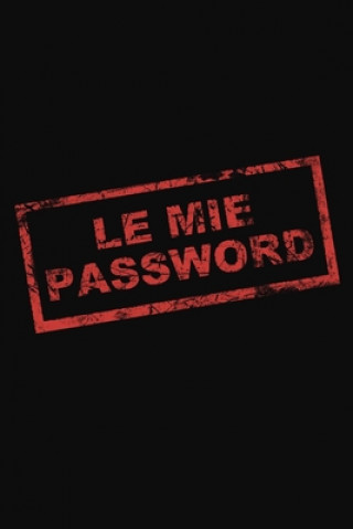 Könyv Le Mie Password: Il taccuino per ricordare tutte le tue password. In ordine alfabetico. Andrea G. M. L