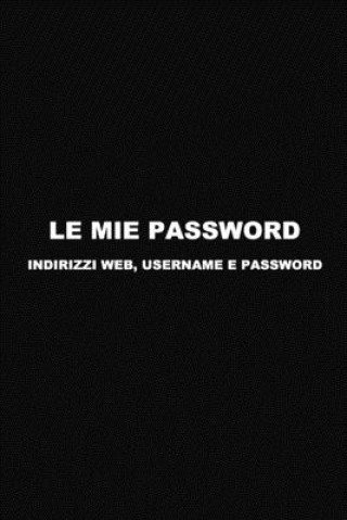 Könyv Le mie Password: Conserva i tuoi Indirizzi Web, Username e Password. In ordine alfabetico. Andrea G. M. L