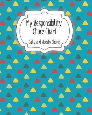 Libro My Responsibility Chore Chart: Daily and Weekly Chores for Children The Organized Momma