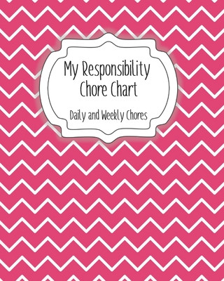 Kniha My Responsibility Chore Chart: Daily and Weekly Chores for Children The Organized Momma