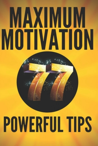 Książka Maximum Motivation: 77 powerful tips: POWERFUL MOTIVATION Guide to boosting productivity and SUCCESS! Mentes Libres