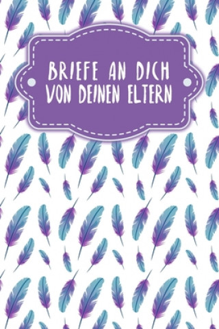 Kniha Briefe an Dich von deinen Eltern: Erinnerungsbuch für Dein Baby - Motiv: Federn Gerda Wagner