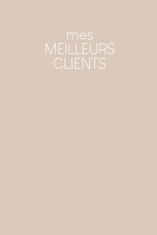 Buch Mes meilleurs clients: Carnet ? compléter pour l'enregistrement des conversations avec les (nouveaux) clients - Design: Beige Gerda Wagner