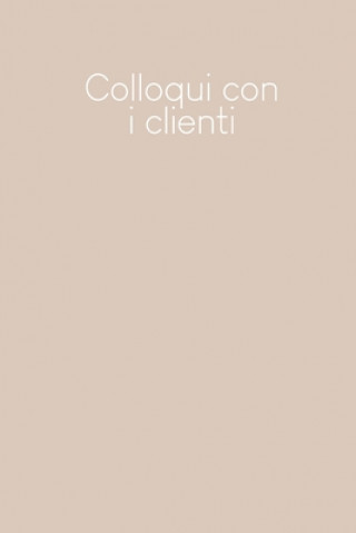 Książka Colloqui con i clienti: Quaderno da completare per la registrazione delle conversazioni con i (nuovi) clienti - Design: Beige Gerda Wagner