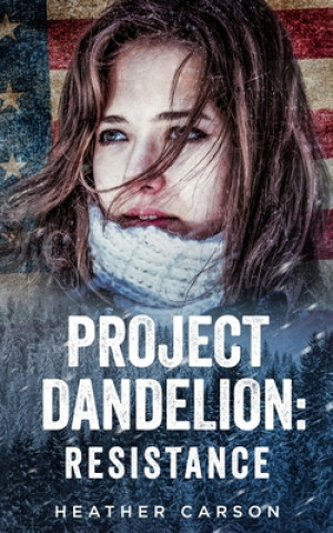 Knjiga Project Dandelion: Resistance Heather Carson