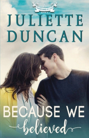 Carte Because We Believed: A Christian Romance Juliette Duncan