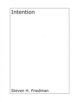 Knjiga Intention Steven H. Friedman