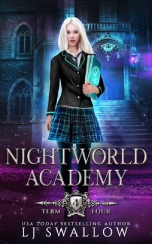 Kniha Nightworld Academy: Term Four Lj Swallow