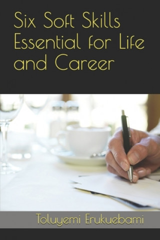 Knjiga Six Soft Skills Essential for Life and Career Toluyemi Erukuebami