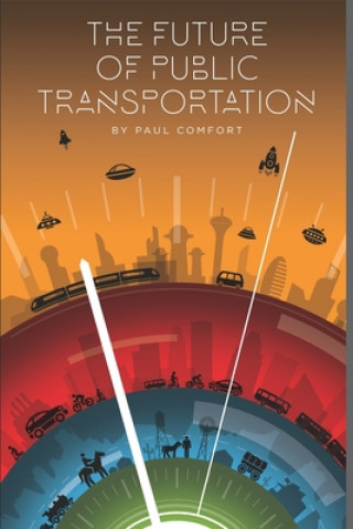 Книга Future of Public Transportation Paul Comfort