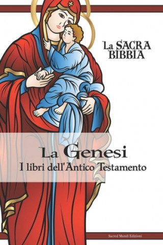 Carte La Genesi - I Libri dell'Antico Testamento: La Sacra Bibbia Sacred Mundi Edizioni