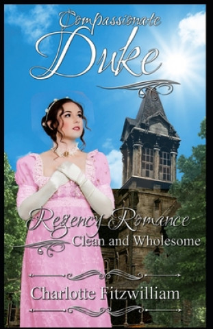 Carte Compassionate Duke: Regency Romance - Clean and Wholesome His Everlasting Love Media