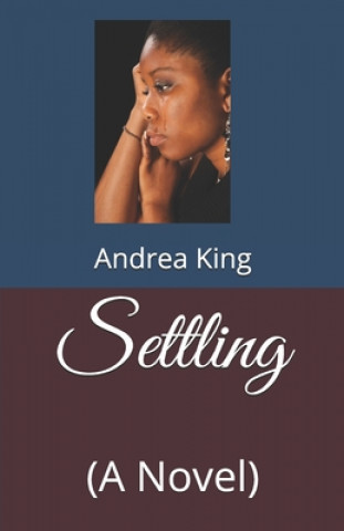 Kniha Settling: (A Novel) Andrea King