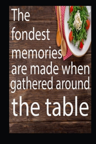 Buch The fondest memories are made when gathered around the table: The fondest memories are made when gathered around the table Johnny Castle