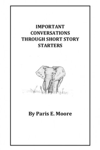 Knjiga Important Conversations Through Short Story Starters Paris E. Moore