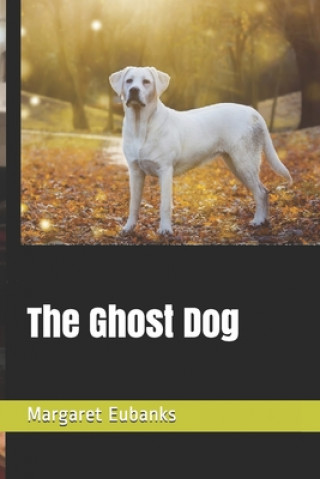 Knjiga The Ghost Dog Margaret Eubanks