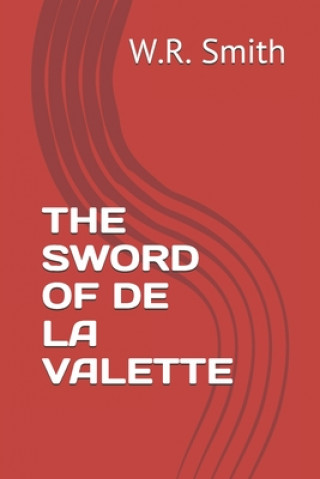 Knjiga The Sword of de la Valette W. R. Smith