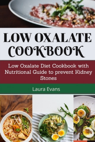 Book Low Oxalate Cookbook: Low Oxalate Diet Cookbook With Nutritional Guide To Prevent Kidney Stones Laura Evans