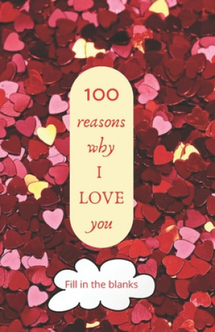 Książka 100 reasons why I LOVE you: Valentine gifts under 10 - Paperback book Reasons Why I. Love Yo Collection Books