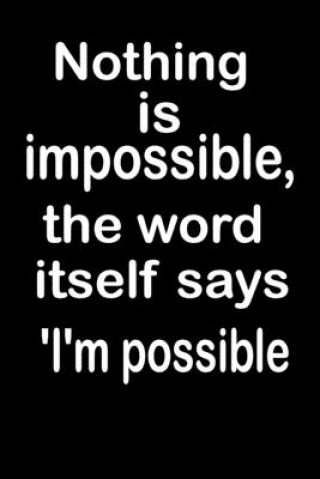 Buch Nothing is impossible, the word itself says 'I'm possible: What the world really needs is more love and less paperwork Re Rana