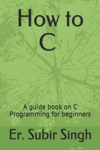 Knjiga C Programming: A basic guide book for C programming Subir Singh