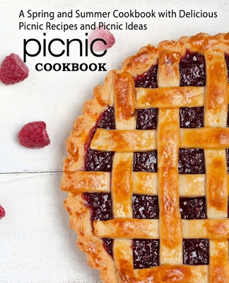 Book Picnic Cookbook: A Spring and Summer Cookbook with Delicious Picnic Recipes and Picnic Ideas (2nd Edition) Booksumo Press