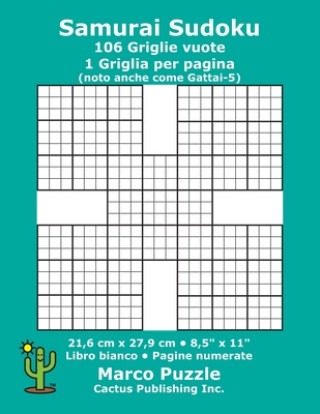 Carte Samurai Sudoku - 106 Griglie vuote: 1 Griglia per pagina; 21,6 cm x 27,9 cm; 8,5" x 11"; Libro bianco; Pagine numerate; Gattai-5; Su Doku; Modello puz Marco Puzzle