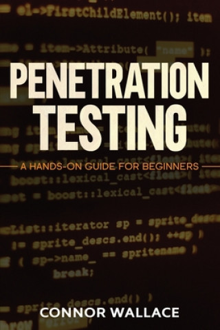 Книга Penetration Testing: Penetration Testing: A Hands-On Guide For Beginners Connor Wallace