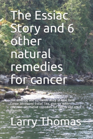 Könyv Essiac Story and 6 other natural remedies for cancer Larry Thomas