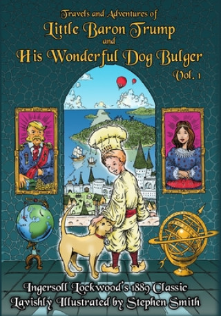 Carte Baron Trump: Travels and Adventures of Little Baron Trump and His Wonderful Dog Bulger Vol. 1 Stephen Smith