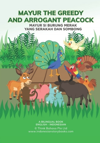 Könyv Mayur the Greedy and Arrogant Peacock: English Indonesian Bilingual Book Maria Tan