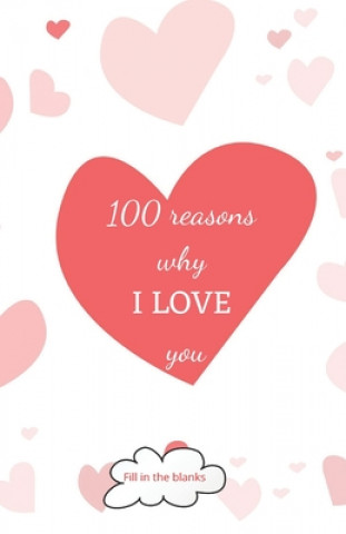 Książka 100 reasons why I LOVE you: Valentine gifts under 10 - Paperback book Reasons Why I. Love Yo Collection Books