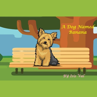 Книга A Dog Named Banana Isis Val